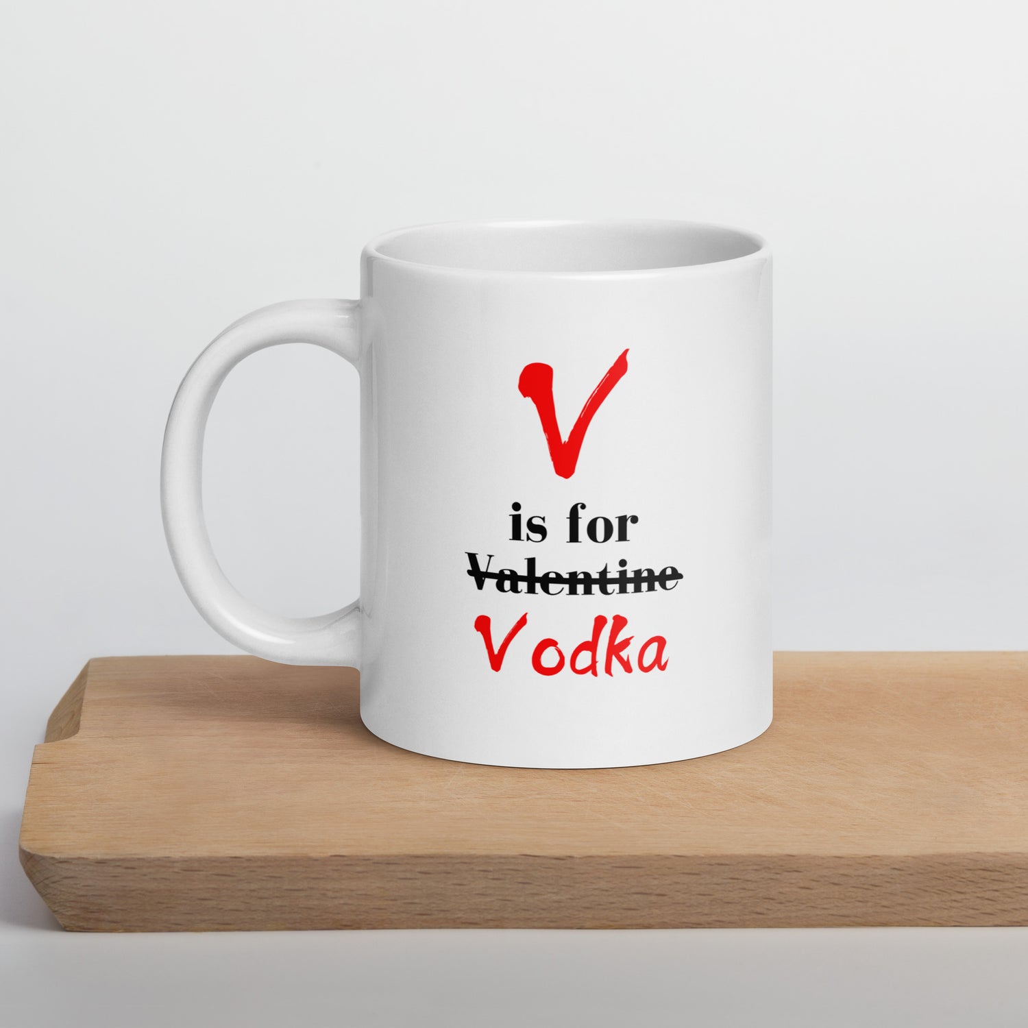 V Is For Valentine (Crossed Out) Vodka: A Mug That Gets You
